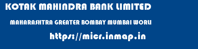 KOTAK MAHINDRA BANK LIMITED  MAHARASHTRA GREATER BOMBAY MUMBAI WORLI  micr code